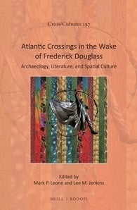 he book, Atlantic Crossings in the Wake of Frederick Douglass: Archaeology, Literature, and Spatial Culture